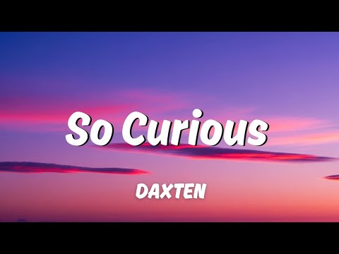So Curious (Lyrics) — By Daxten, Wai feat. Greylyn