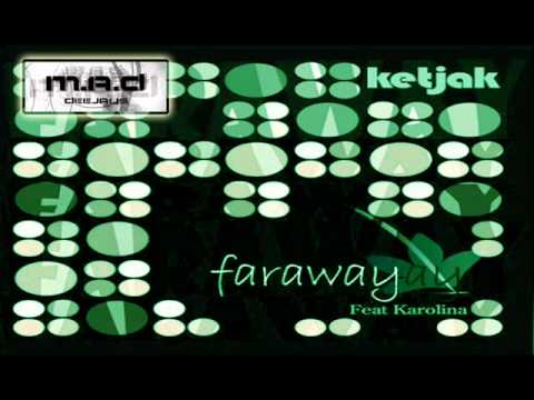 Ketjak feat. Karolina - Faraway (M.A.D remix) SAMPLE