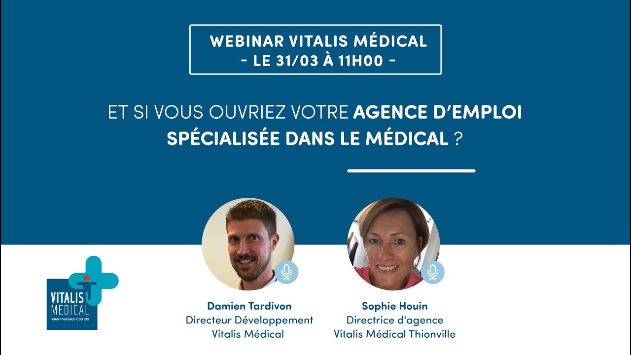 Webinar Vitalis Médical : Ouvrir son agence d’emploi spécialisée dans le médical