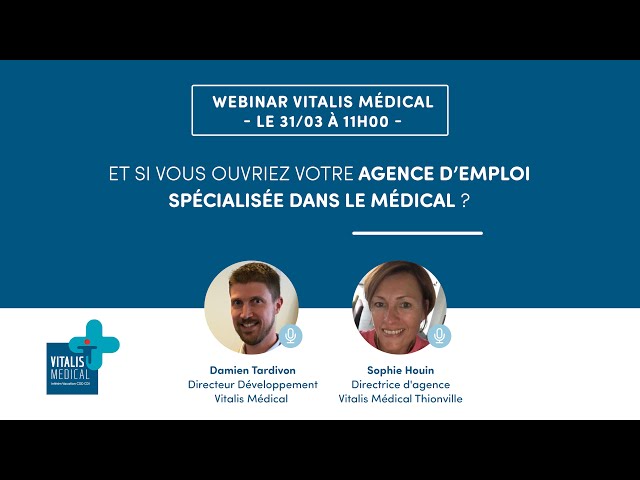 Webinar Vitalis Médical : Ouvrir son agence d’emploi spécialisée dans le médical