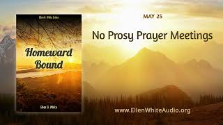 HB – May 25 – No Prosy Prayer Meetings