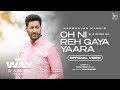 Oh Ni Reh Gaya Yaara (Full Video) Harbhajan Mann | Babu Singh Maan | Laddi Gill | New Punjabi Songs