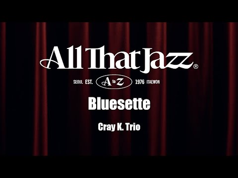[Live in Seoul Jazz Club] [All that Jazz 이태원] 'Cray K  Trio' - Bluesette
