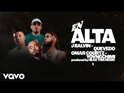 J. Balvin, Quevedo, Omar Courtz, YOVNGCHIMI - En Alta (Audio)