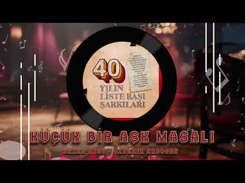 Sezen Aksu & Özdemir Erdoğan - Küçük Bir Aşk Masalı (40 Yılın Liste Başı Şarkıları)