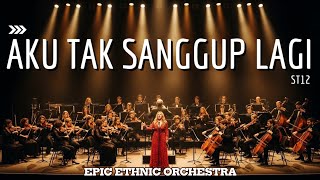 Download lagu AKU TAK SANGGUP LAGI – ST12 | Versi Ethnic Orchestra Paling Megah | Bikin Jantung Ikut Terseret! mp3