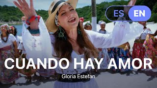 Gloria Estefan - Cuando Hay Amor (Lyrics / Letra English &amp; Spanish)