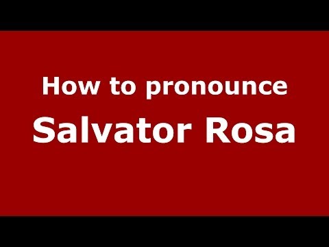 How to pronounce Salvator Rosa (Italian/Italy) - PronounceNames.com
