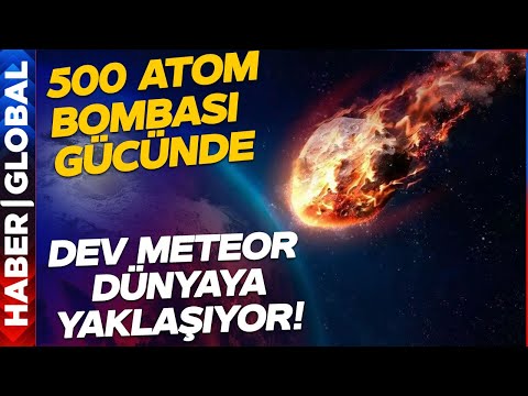 500 Atom Bombası Gücünde! Dev Meteor Dünyaya Yaklaşıyor Çarpışma İhtimali Artıyor