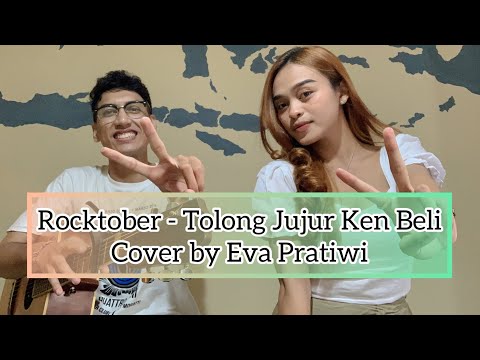 Rocktober - Tolong Jujur Ken Beli Cover ( by Eva Pratiwi )