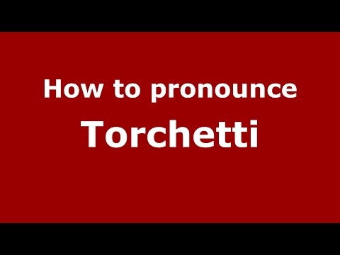 How to pronounce Torchetti (Italian/Italy)  - PronounceNames.com