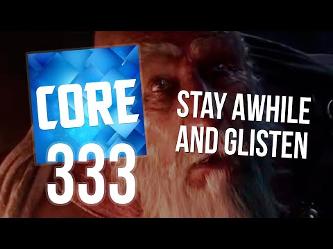 CORE 333: Stay Awhile and Glisten