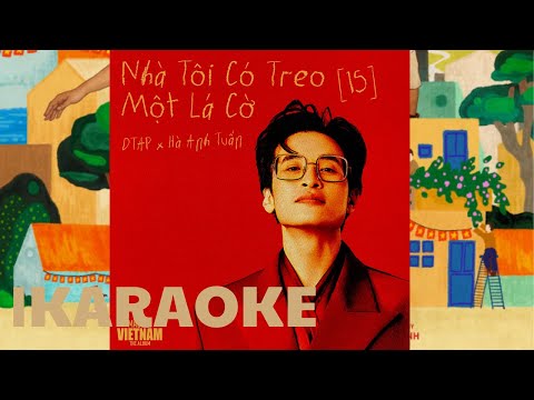 [KARAOKE có bè] "NHÀ TÔI CÓ TREO MỘT LÁ CỜ" by DTAP x Hà Anh Tuấn | BEAT GỐC