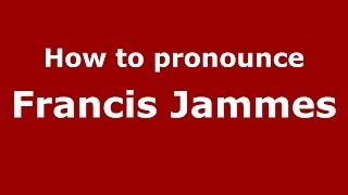 How to pronounce Francis Jammes