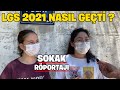 LGS 2021 NASIL GEÇTİ ? | Sokak Röportajı.