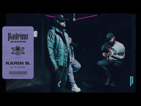 Karin B. | NO TE QUEDES | Padrino Sessions |