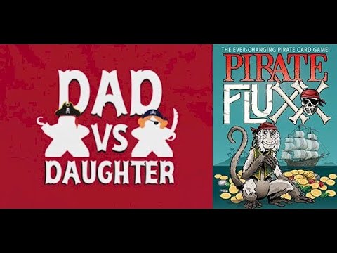 Dad vs Daughter - Pirate Fluxx