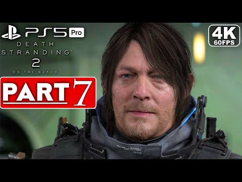 DEATH STRANDING 2 Gameplay Walkthrough Part 7 FULL GAME [4K 60FPS PS5 PRO] - No Commentary