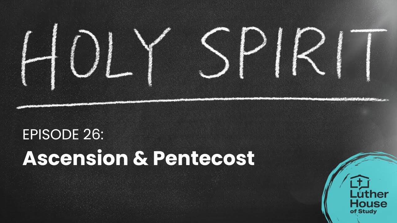Ep. 26 - Ascension & Pentecost