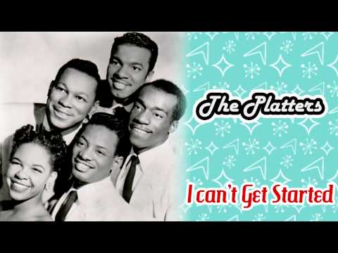 I Can't Get Started - The Platters