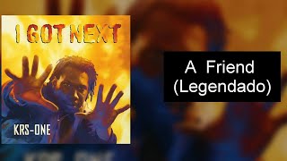 KRS-One - A Friend (Legendado)