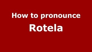 How to pronounce Rotela