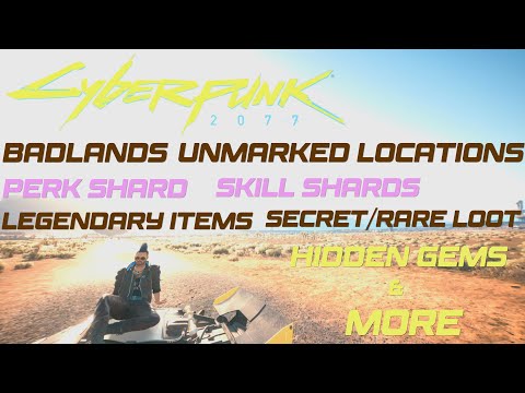 Cyberpunk 2077 Badlands Unmarked Locations Perk/Skill Shards Legendary Items Secret/Rare Loot & More