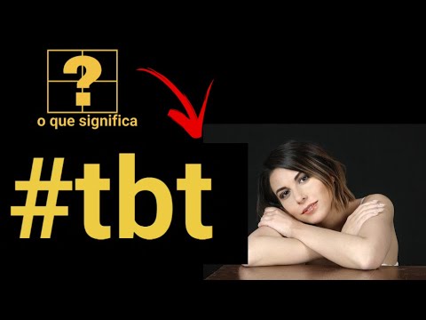 O Que Significa TBT - O Que É e Como Usar a HASHTAG #tbt nas Fotos