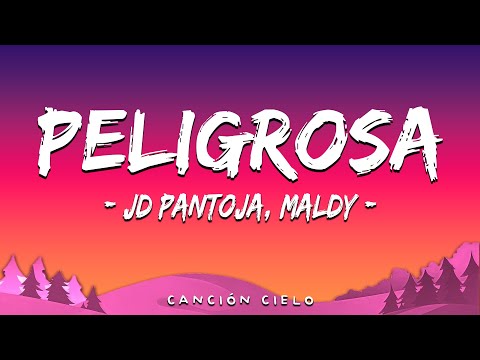 Peligrosa (Letra\Lyrics) - JD Pantoja, Maldy