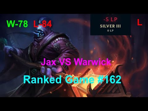 Ranked Game #162  /  Jax VS Warwick Top
