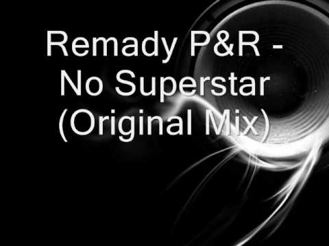 Remady P&R No Superstar (Original mix)