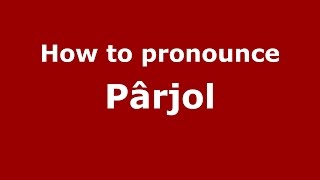How to pronounce Pârjol