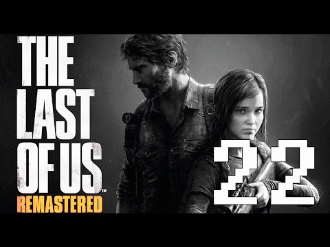 The Last of Us Remastered Gameplay Walkthrough Part 22 Let's Play Review (PS4)