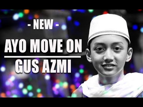 terbaru ayo move on voc gus azmi feat hafidz ahkam syubbanul muslimin full lirik