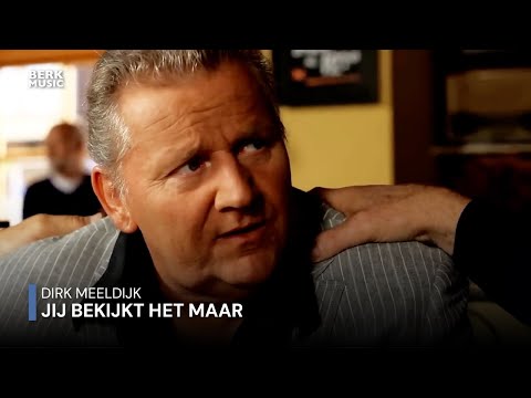 Dirk Meeldijk - Jij Bekijkt Het Maar