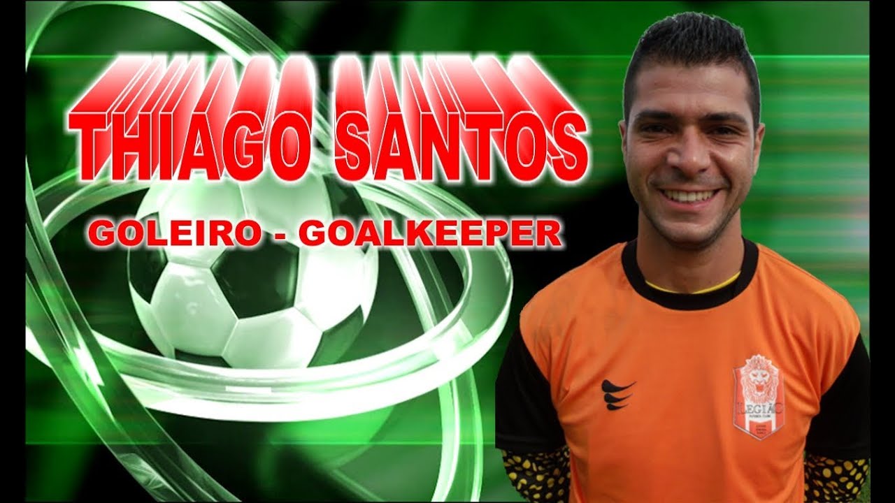 THIAGO SANTOS - Goleiro - Goalkeeper