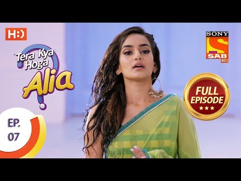 Tera Kya Hoga Alia - Ep 7 - Full Episode - 4th September, 2019
