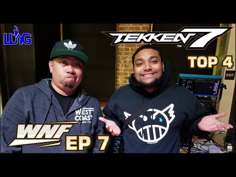 WNF x OC Episode 7 - Tekken 7 Top 4 - Prelude to Dreamhack Anaheim