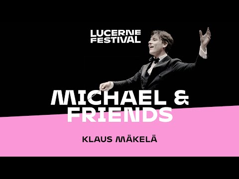 Michael & Friends: With Klaus Mäkelä