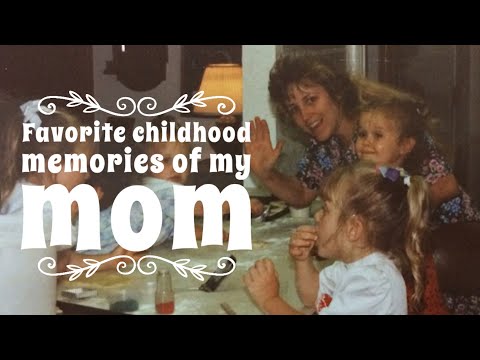 Favorite Childhood Memories of my Mom
