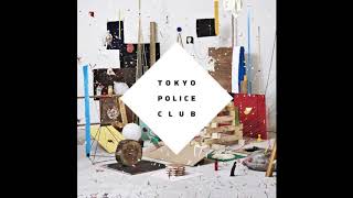 Tokyo Police Club - Champ full album