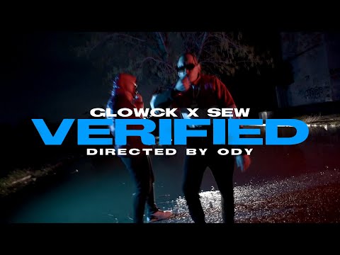 VERIFIED - GLOWCK x SEW (Official Music Video) PRODUCED BY XJAY & TSABI