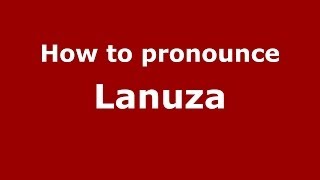 How to pronounce Lanuza