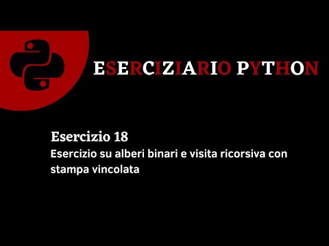 Eserciziario Python - Esercizio 18 - Alberi binari con visita ricorsiva vincolata