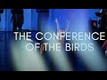 Conference of the Birds - Trailer 1