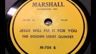 The Golden Light Quintet"Jesus Will Fix It For You