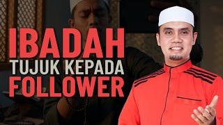 Buat Kerana Allah Atau Kerana Followers - Ustaz Elyas Ismail