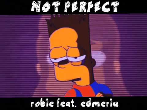 NOT PERFECT   Robie feat  Edmeriu H4PP1N3SS