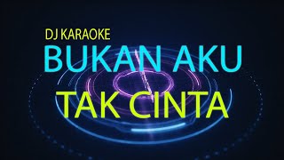 Download lagu DJ BUKAN AKU TAK CINTA - DJ KARAOKE REMIX mp3 Download lagu DJ BUKAN AKU TAK CINTA - DJ KARAOKE REMIX mp3