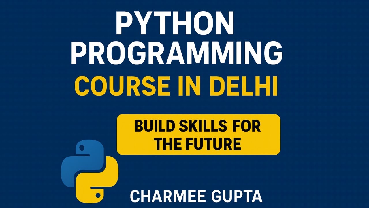 Python Programming Course In Delhi – Build Skills For The Future